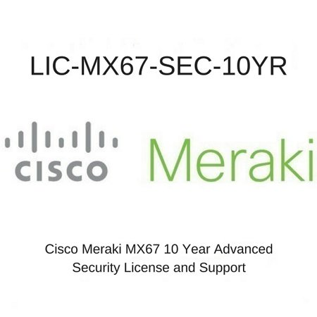 CISCO MERAKI MX67 ADVANCED SECURITY LICENSE AND SUPPORT 10 YEARS